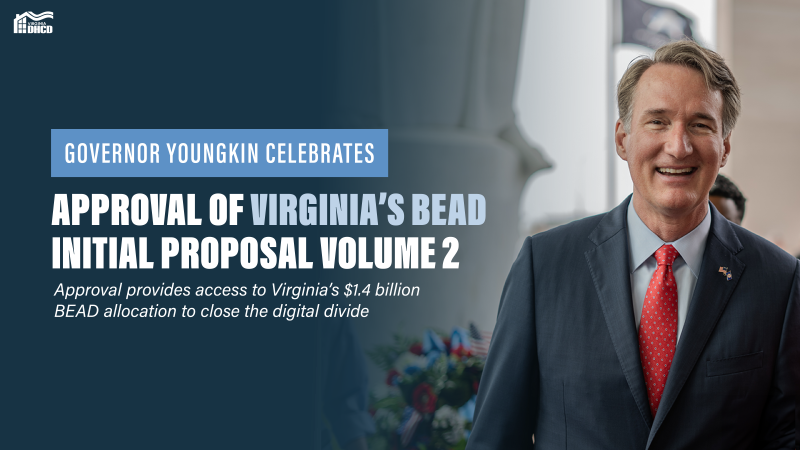 Picture of Gov. Youngkin smiling in a blue suit and red tie. Text reads: "Governor Youngkin Celebrates Approval of Virginia's BEAD Initial Proposal Volume 2 - Approval provides access to Viginia's $1.4 billion BEAD allocation to close the digital divide"